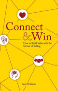 Connect & Win: How to Build Value with the Service of Selling - Paperback