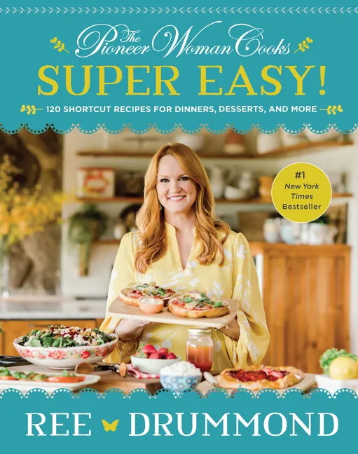 The Pioneer Woman Cooks--Super Easy!: 120 Shortcut Recipes for Dinners, Desserts, and More - Hardcover