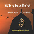 Who is Allah? Islamic Book for Children: Surah of Quran for Children Understanding about Allah, Muslim books for kids, Muslim goodnight stories Book - Paperback