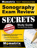 Sonography Exam Review Secrets Study Guide - Sonography Review Book for the Arrt Sonography Exam, Practice Test Questions, Detailed Answer Explanation - Paperback