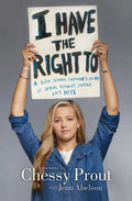 I Have the Right to: A High School Survivor's Story of Sexual Assault, Justice, and Hope - Hardcover