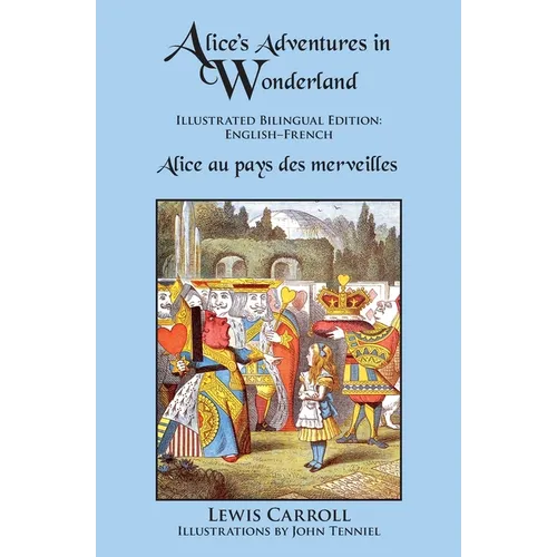 Alice's Adventures in Wonderland: Illustrated Bilingual Edition: English-French - Paperback