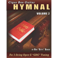 Cigar Box Guitar Hymnal Volume 2: 55 More Classic Christian Hymns Arranged for 3-String Gdg Cigar Box Guitars - Paperback