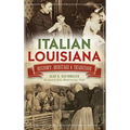 Italian Louisiana: History, Heritage & Tradition - Hardcover