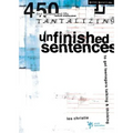 Unfinished Sentences: 450 Tantalizing Unfinished Sentences to Get Teenagers Talking and Thinking - Paperback
