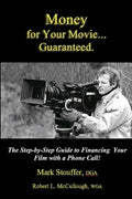 Money for Your Movie: Guaranteed: How to Finance Your Film with a Phone Call - Paperback