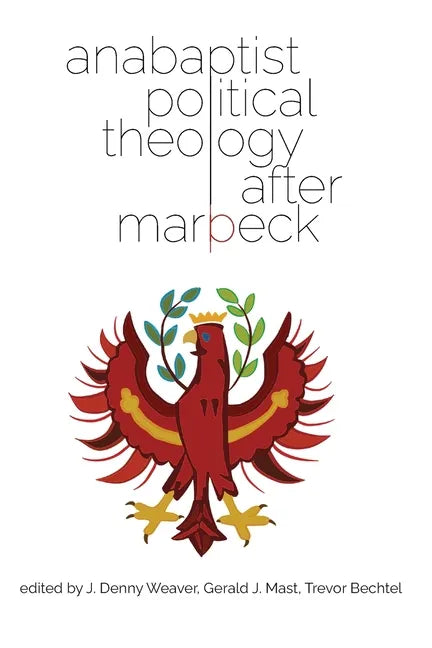 Anabaptist Political Theology After Marpeck - Paperback