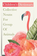 Children'S Dictionary Collective Nouns For Group Of Animals: Kids Book - Paperback