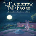 'Til Tomorrow, Tallahassee: A Bedtime Story of the Garnet and Gold - Paperback
