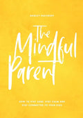 The Mindful Parent: How to Stay Sane, Stay Calm and Stay Connected to Your Kids - Paperback