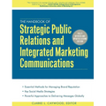 The Handbook of Strategic Public Relations and Integrated Marketing Communications, Second Edition - Hardcover