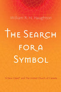 The Search for a Symbol: "A New Creed" and the United Church of Canada - Paperback