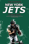 The Ultimate New York Jets Trivia Book: A Collection of Amazing Trivia Quizzes and Fun Facts for Die-Hard Jets Fans! - Paperback