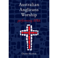 Australian Anglicans Worship: peforming APBA - Paperback