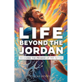 Life Beyond the Jordan: Receiving the Promise of the Father - Paperback