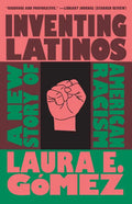 Inventing Latinos: A New Story of American Racism - Paperback