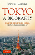 Tokyo: A Biography: Disasters, Destruction and Renewal: The Story of an Indomitable City - Paperback