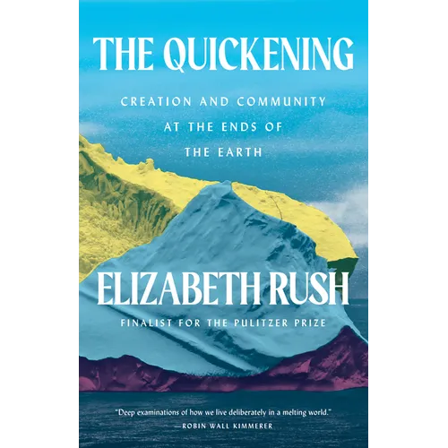 The Quickening: Antarctica, Motherhood, and Cultivating Hope in a Warming World - Hardcover