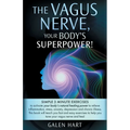The Vagus Nerve, Your Body's Superpower!: Simple 3 minute exercises to activate your body's natural healing power to relieve inflammation, stress, anx - Paperback