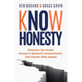 Know Honesty: Eliminate the Divide, Become a Masterful Communicator, and Connect with Anyone - Paperback