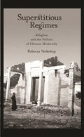 Superstitious Regimes: Religion and the Politics of Chinese Modernity - Hardcover