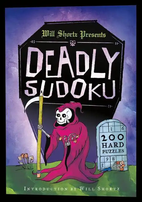 Will Shortz Presents Deadly Sudoku: 200 Hard Puzzles - Paperback