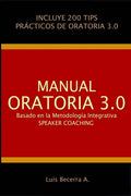 Manual Oratoria 3.0: Basado en la Metodología Integrativa Speaker Coaching - Paperback