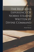 The Religious Experience Of Norris Stearns Written by Divine Command - Paperback