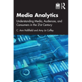 Media Analytics: Understanding Media, Audiences, and Consumers in the 21st Century - Paperback