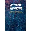 Autistic Thinking: How Autistic Brains Think, Learn & Remember - Paperback