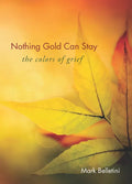 Nothing Gold Can Stay: The Colors of Grief - Paperback