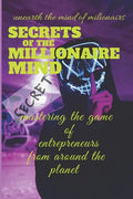 secrets of the millionaire mind: follow the steps of millionaires to be successful - Paperback
