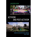 Activism and Post-Activism: Korean Documentary Cinema, 1981--2022 - Paperback