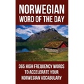 Norwegian Word of the Day: 365 High Frequency Words to Accelerate Your Norwegian Vocabulary - Paperback