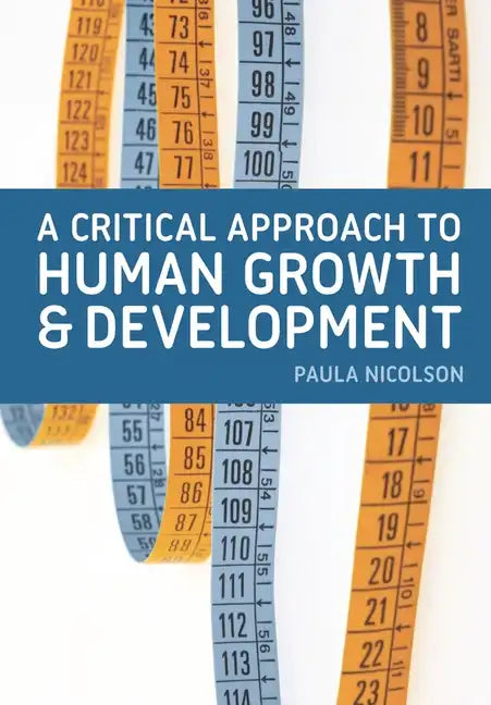 A Critical Approach to Human Growth and Development: A Textbook for Social Work Students and Practitioners - Paperback