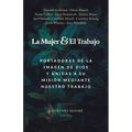 La Mujer Y El Trabajo: Portadoras de la Imagen de Dios Y Unidas a Su Misión Mediante Nuestro Trabajo - Paperback