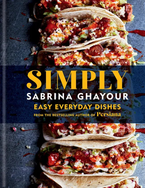 Simply: Easy Everyday Dishes from the Bestselling Author of Persiana - Hardcover