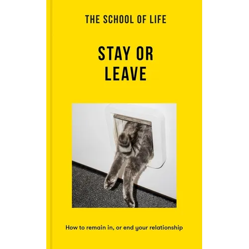 The School of Life: Stay or Leave: How to Remain In, or End, Your Relationship - Paperback