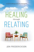 Healing Though Relating: A Skill-Building for Therapists - Paperback