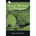 Shona Women in Zimbabwe--A Purchased People?: Marriage, Bridewealth, Domestic Violence, and the Christian Traditions on Women - Paperback