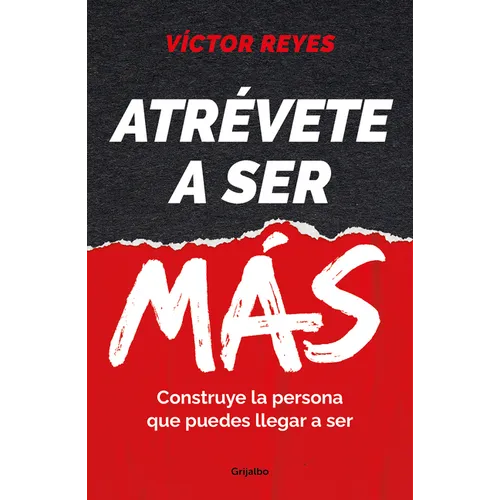 Atrévete a Ser Más: Construye La Persona Que Puedes Llegar a Ser / Dare to Be More. Create the Person You Can Become - Paperback