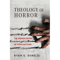 Theology of Horror: The Hidden Depths of Popular Films - Hardcover