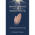Spiritual Evaluation or Spiritual Check Up: Making Preparations for Eternity - Paperback