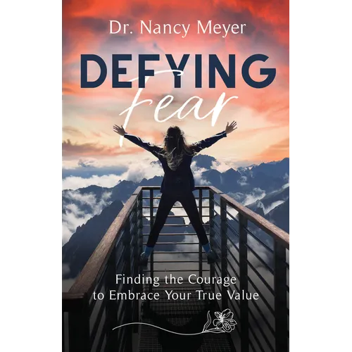 Defying Fear: Finding the Courage to Embrace Your True Value - Paperback