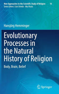 Evolutionary Processes in the Natural History of Religion: Body, Brain, Belief - Hardcover
