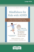 Mindfulness for Kids with ADHD: Skills to Help Children Focus, Succeed in School, and Make Friends (16pt Large Print Edition) - Paperback