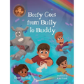 Beefy Goes From Bully To Buddy: Children's Book About Bullying - Hardcover