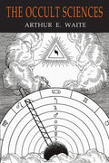 The Occult Sciences: A Compendium of Transcendental Doctrine and Experiment - Paperback