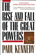 The Rise and Fall of the Great Powers: Economic Change and Military Conflict from 1500 to 2000 - Paperback