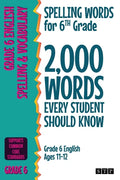Spelling Words for 6th Grade: 2,000 Words Every Student Should Know (Grade 6 English Ages 11-12) - Paperback
